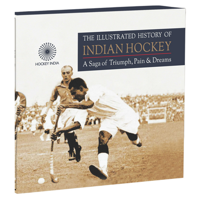 The Illustrated History of Indian Hockey